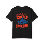 Fueled by Coffee and Good Vibes T-Shirt