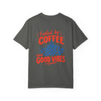 Fueled by Coffee and Good Vibes T-Shirt